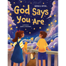 God Says You Are...: An Inspiring Christian Book for Kids