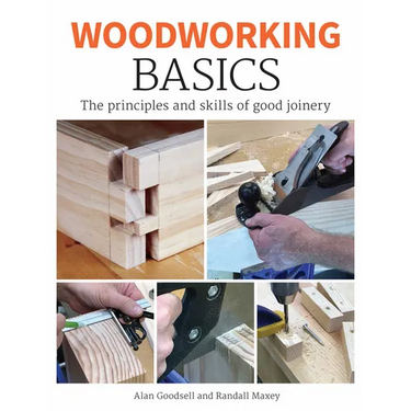 Woodworking Basics: The Principles and Skills of Good Joinery