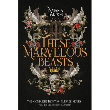 These Marvelous Beasts: The Complete Frost & Filigree Series