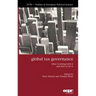 Global Tax Governance: What is Wrong with It and How to Fix It