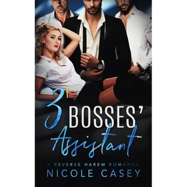 Three Bosses' Assistant: A Reverse Harem Romance