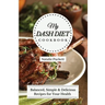 My Dash Diet Cookbook: Balanced, Simple and delicious Recipes for Your Health