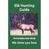 Elk Hunting Guide: What you need to know to be a successful Elk Hunter