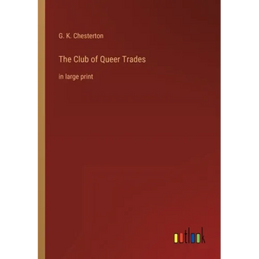 The Club of Queer Trades: in large print