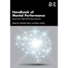 Handbook of Mental Performance: Lessons from High Performance Domains