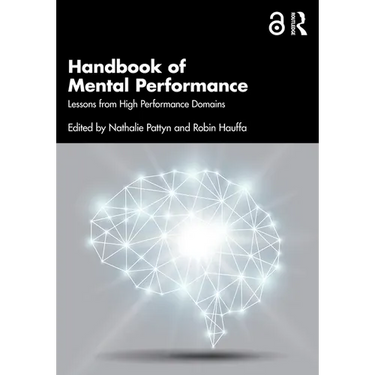Handbook of Mental Performance: Lessons from High Performance Domains