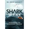 Shark Weak: Overcoming the Weaknesses That Bite