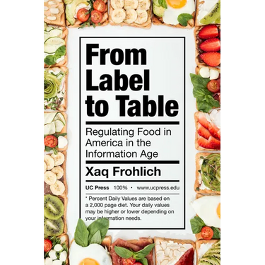 From Label to Table: Regulating Food in America in the Information Age Volume 82