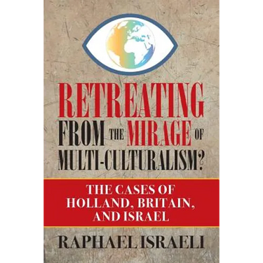 Retreating from the Mirage of Multi-Culturalism?: The Cases of Holland, Britain, and Israel