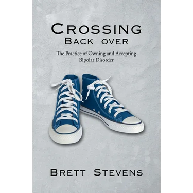 Crossing Back Over: The Practice of Owning and Accepting Bipolar Disorder