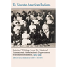 To Educate American Indians: Selected Writings from the National Educational Association's Department of Indian Education, 1905-1909
