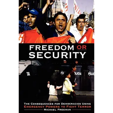 Freedom or Security: The Consequences for Democracies Using Emergency Powers to Fight Terror