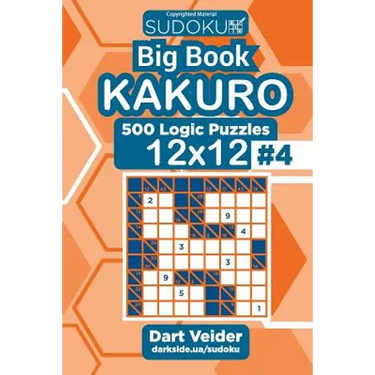 Sudoku Big Book Kakuro - 500 Logic Puzzles 12x12 (Volume 4)