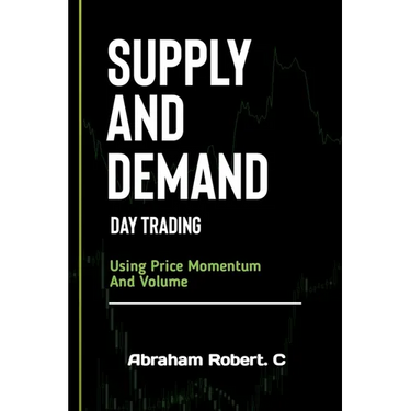 Supply And Demand Day Trading: Using Price Momentum And Volume