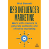 B2B Influencer Marketing: Work with Creators to Generate Authentic and Effective Marketing