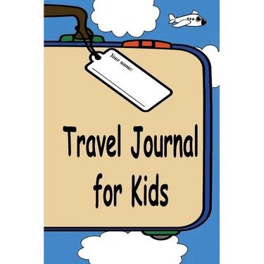 Travel Journal for Kids: A Great Way to Document Your Fun and Awesome Vacation and Trips