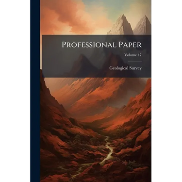 Professional Paper; Volume 47