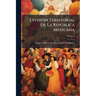 División Territorial De La República Mexicana; Volume 4