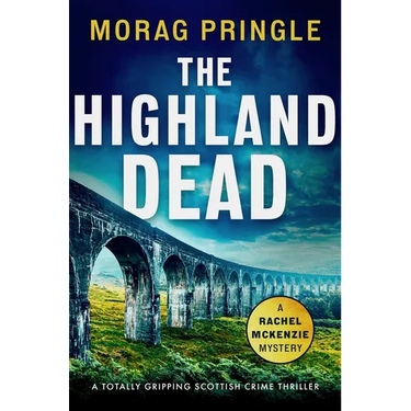 The Highland Dead: A Totally Gripping Scottish Crime Thriller