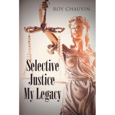 Selective Justice My Legacy