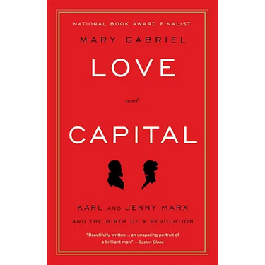 Love and Capital: Karl and Jenny Marx and the Birth of a Revolution
