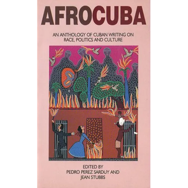 Afrocuba: Anthology of Cuban Writing on Race, Politics and Culture