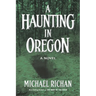 A Haunting In Oregon