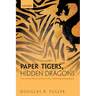 Paper Tigers, Hidden Dragons: Firms and the Political Economy of China's Technological Development