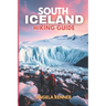 South Iceland Hiking Guide 2025: Explore the Top Trails, Must-See Attractions and Hidden Gems