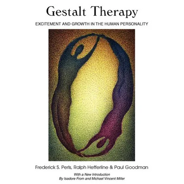 Gestalt Therapy: Excitement and Growth in the Human Personality