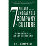 The 7 Pillars of an Unbeatable Company & Culture: A Foundation of Legacy Leadership