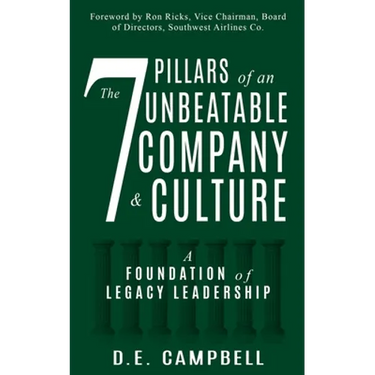 The 7 Pillars of an Unbeatable Company & Culture: A Foundation of Legacy Leadership