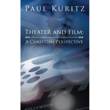 Theater and Film: A Christian Perspective