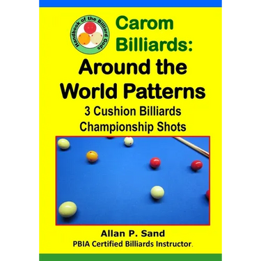 Carom Billiards: Around the World Patterns: 3-Cushion Billiards Championship Shots