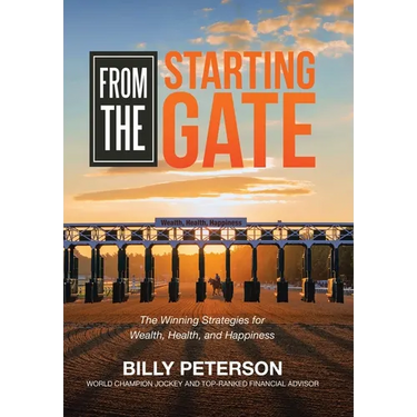 From the Starting Gate: The Winning Strategies for Wealth, Health, and Happiness