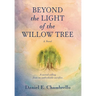 Beyond the Light of the Willow Tree