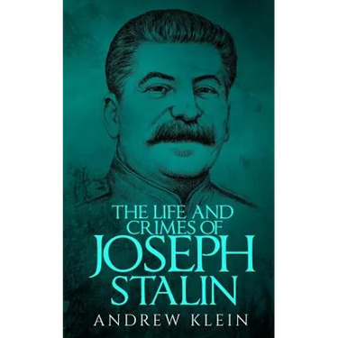 The Life and Crimes of Joseph Stalin
