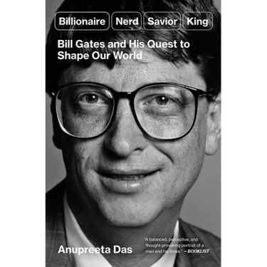 Billionaire, Nerd, Savior, King: Bill Gates and His Quest to Shape Our World