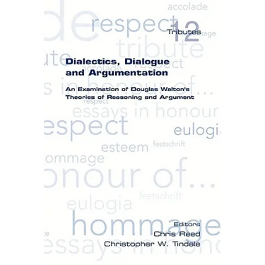 Dialectics, Dialogue and Argumentation. an Examination of Douglas Walton's Theories of Reasoning