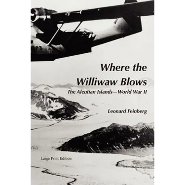 Where the Williwaw Blows: The Aleutian Islands-World War II