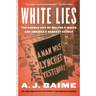 White Lies: The Double Life of Walter F. White and America's Darkest Secret