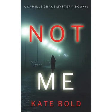 Not Me (A Camille Grace FBI Suspense Thriller-Book 1)