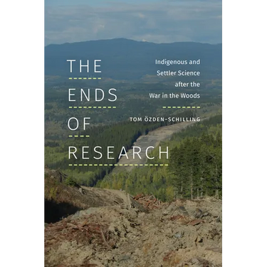 The Ends of Research: Indigenous and Settler Science After the War in the Woods