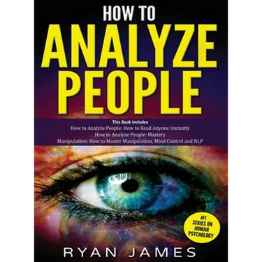 How to Analyze People: 3 Books in 1 - How to Master the Art of Reading and Influencing Anyone Instantly Using Body Language, Human Psychology