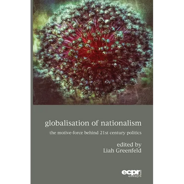 Globalisation of Nationalism: The Motive-Force Behind Twenty-First Century Politics