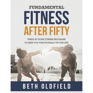 Fundamental Fitness After Fifty: Three At Home Fitness Programs to Keep You Functionally Fit For Life