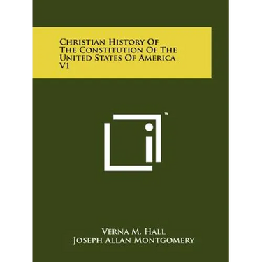 Christian History of the Constitution of the United States of America V1