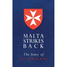 Malta Strikes Back: The Story of 231 Brigade