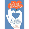 A Case for Kindness: 40 Ways to Love and Inspire Others