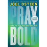 Pray Bold: Dare to Ask and Believe Big